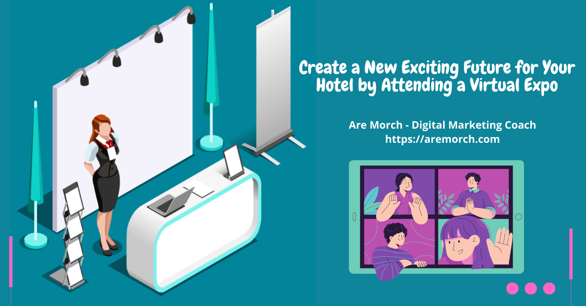 Create-a-New-Exciting-Future-for-Your-Hotel-by-Attending-a-Virtual-Expo